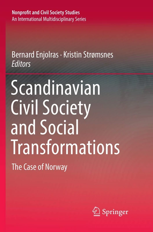 Scandinavian Civil Society and Social Transformations: The Case of Norway (Nonprofit and Civil Society Studies)