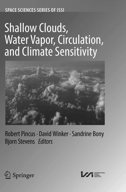 Shallow Clouds, Water Vapor, Circulation, and Climate Sensitivity: 65 (Space Sciences Series of ISSI, 65)