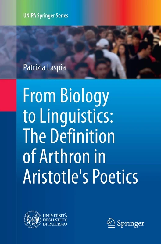 From Biology to Linguistics: The Definition of Arthron in Aristotle's Poetics (UNIPA Springer Series)
