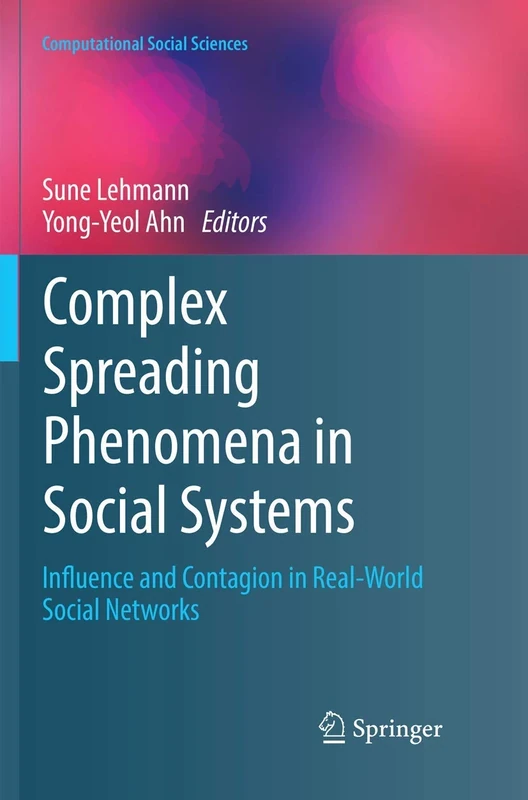 Complex Spreading Phenomena in Social Systems: Influence and Contagion in Real-World Social Networks (Computational Social Sciences)