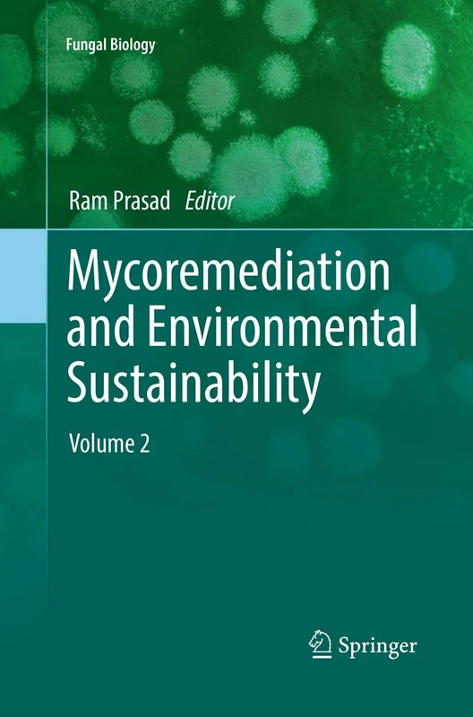 Mycoremediation and Environmental Sustainability: Volume 2 (Fungal Biology)