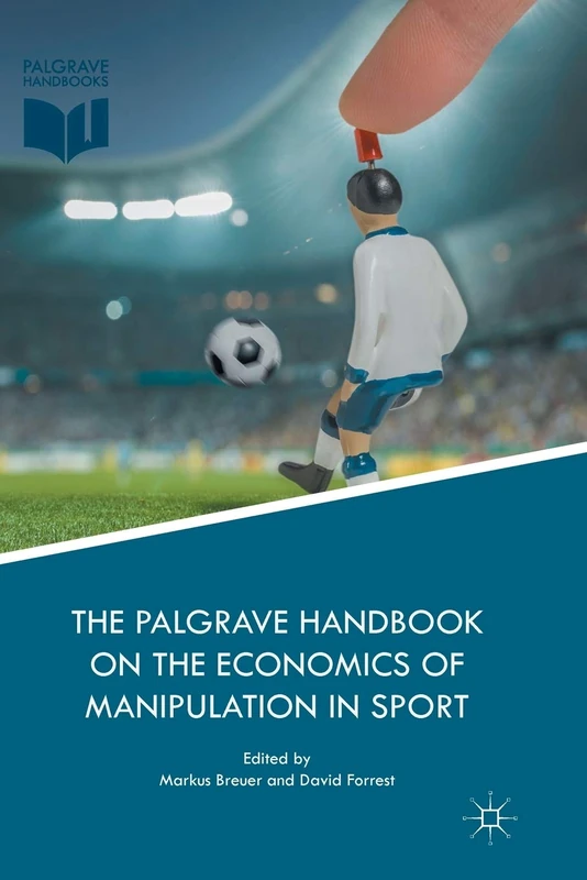 The Palgrave Handbook on the Economics of Manipulation in Sport