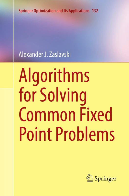 Algorithms for Solving Common Fixed Point Problems: 132 (Springer Optimization and Its Applications, 132)