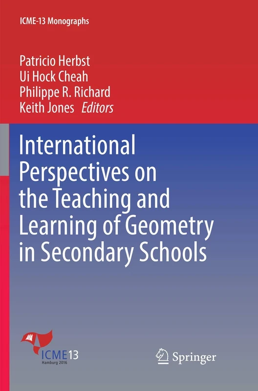 International Perspectives on the Teaching and Learning of Geometry in Secondary Schools (ICME-13 Monographs)