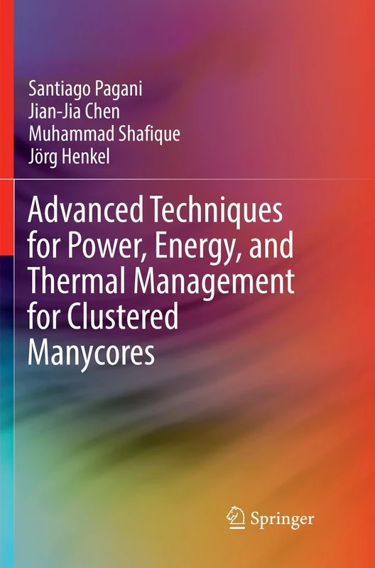 Advanced Techniques for Power, Energy, and Thermal Management for Clustered Manycores