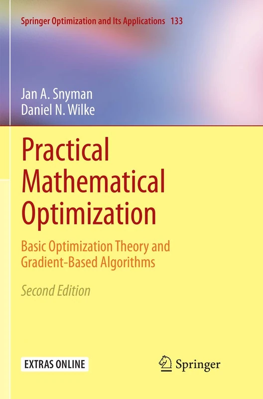 Practical Mathematical Optimization: Basic Optimization Theory and Gradient-Based Algorithms: 133 (Springer Optimization and Its Applications, 133)