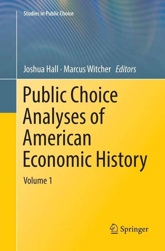 Public Choice Analyses of American Economic History: Volume 1: 35 (Studies in Public Choice)