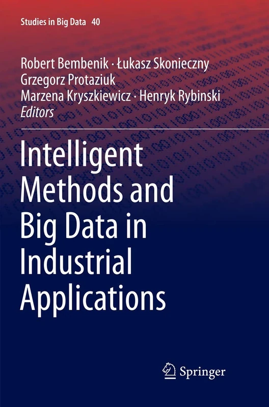 Intelligent Methods and Big Data in Industrial Applications: 40 (Studies in Big Data, 40)