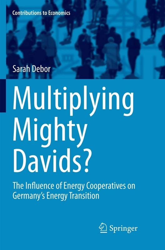 Multiplying Mighty Davids?: The Influence of Energy Cooperatives on Germany's Energy Transition (Contributions to Economics)