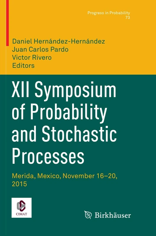 XII Symposium of Probability and Stochastic Processes: Merida, Mexico, November 16–20, 2015: 73 (Progress in Probability, 73)