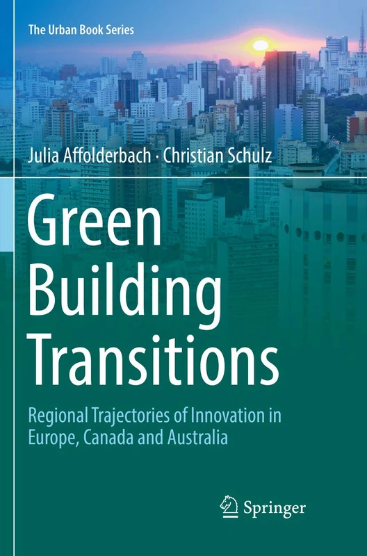 Green Building Transitions: Regional Trajectories of Innovation in Europe, Canada and Australia (The Urban Book Series)