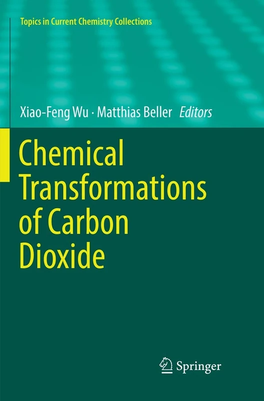 Chemical Transformations of Carbon Dioxide (Topics in Current Chemistry Collections)