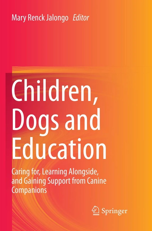 Children, Dogs and Education: Caring for, Learning Alongside, and Gaining Support from Canine Companions