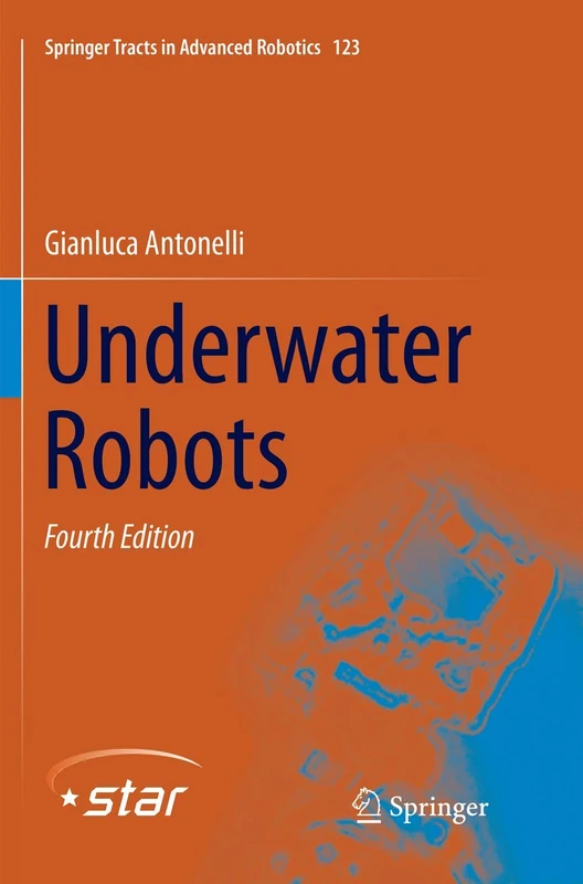 Underwater Robots: 123 (Springer Tracts in Advanced Robotics, 123)