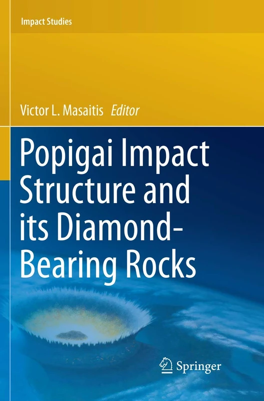 Popigai Impact Structure and its Diamond-Bearing Rocks (Impact Studies)