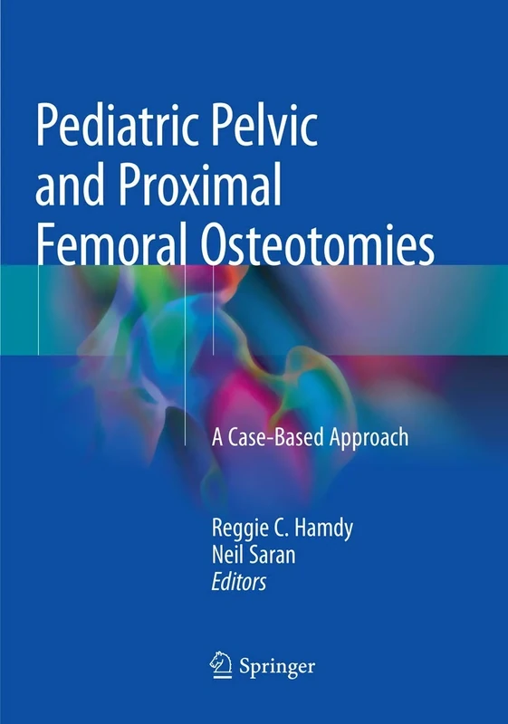 Pediatric Pelvic and Proximal Femoral Osteotomies: A Case-Based Approach