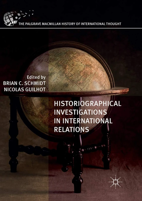 Historiographical Investigations in International Relations (The Palgrave Macmillan History of International Thought)