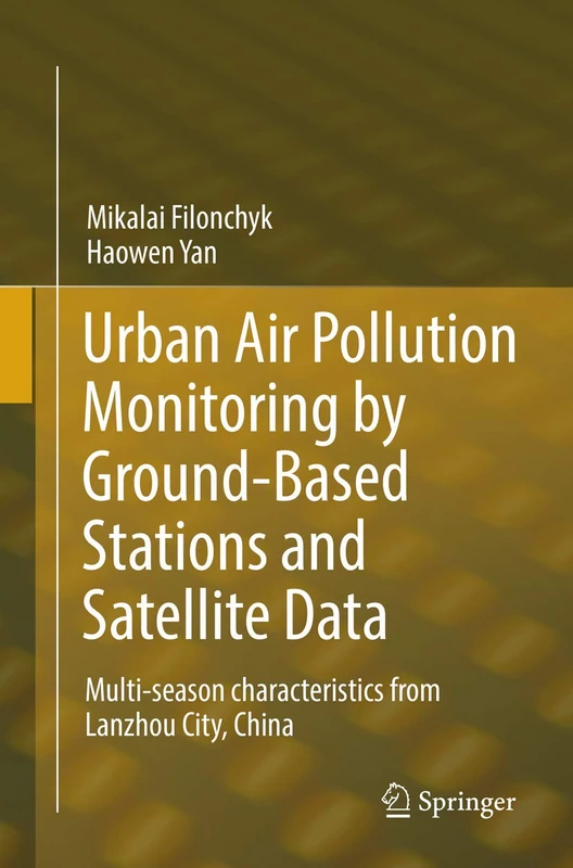 Urban Air Pollution Monitoring by Ground-Based Stations and Satellite Data: Multi-season characteristics from Lanzhou City, China