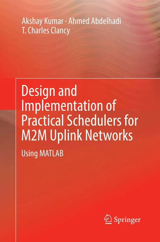 Design and Implementation of Practical Schedulers for M2M Uplink Networks: Using MATLAB - Image 1