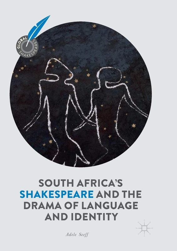 South Africa's Shakespeare and the Drama of Language and Identity (Global Shakespeares)