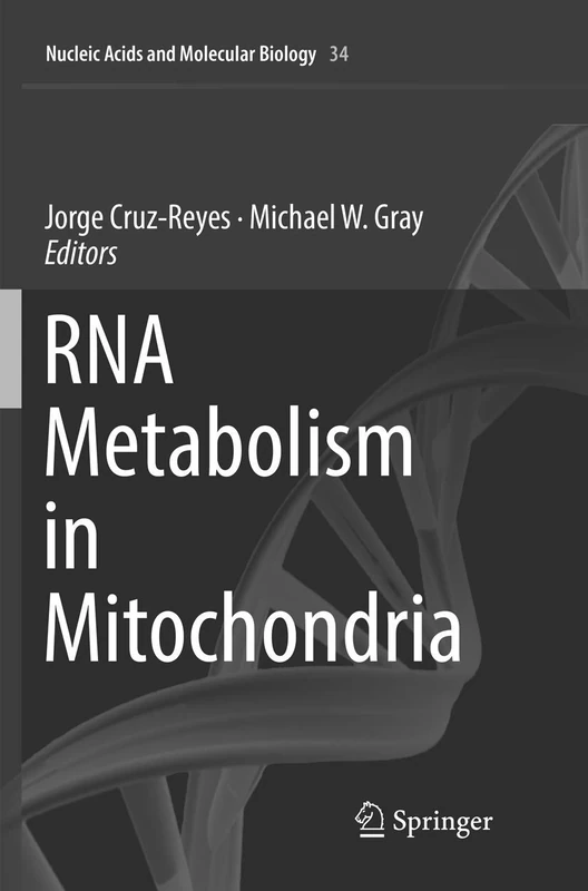 RNA Metabolism in Mitochondria: 34 (Nucleic Acids and Molecular Biology)