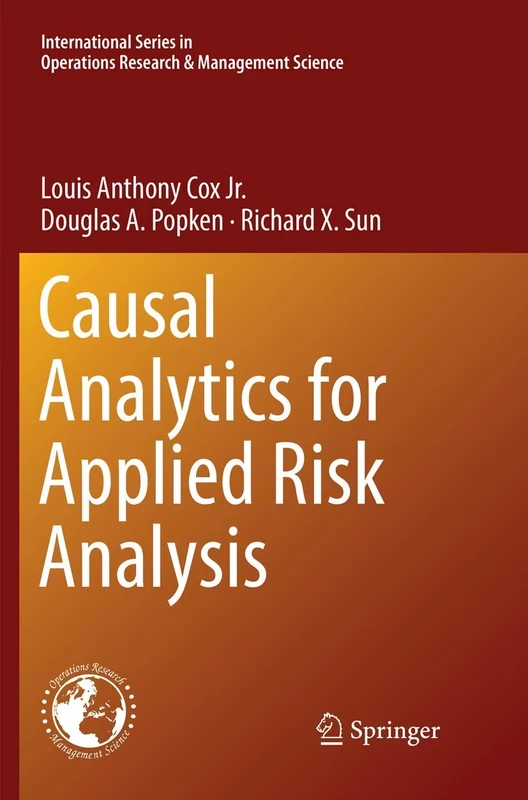 Causal Analytics for Applied Risk Analysis: 270 (International Series in Operations Research & Management Science, 270)