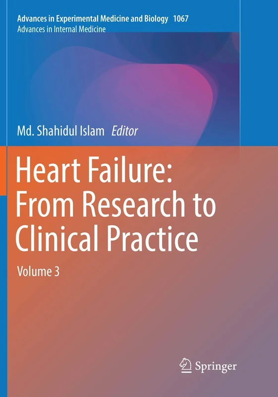 Heart Failure: From Research to Clinical Practice: Volume 3: 1067 (Advances in Experimental Medicine and Biology, 1067)