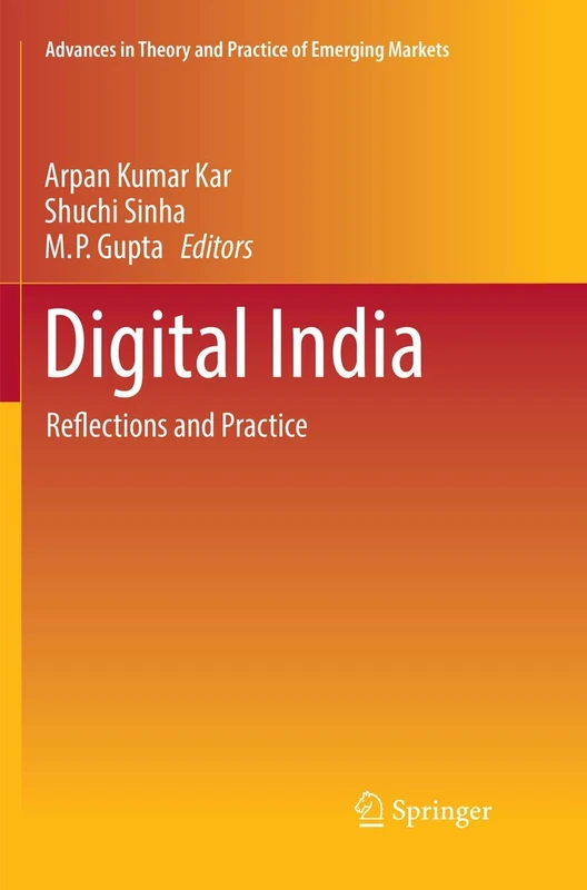 Digital India: Reflections and Practice (Advances in Theory and Practice of Emerging Markets)