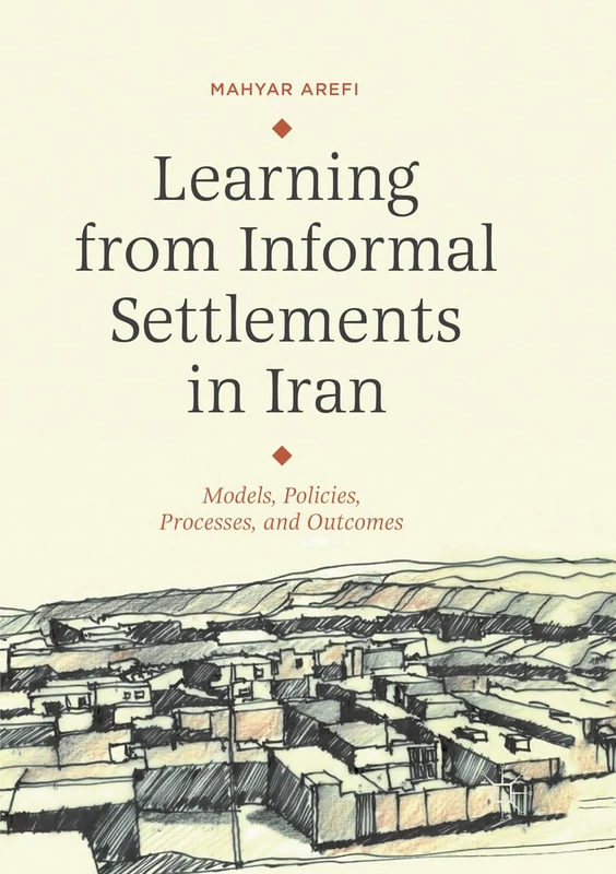 Learning from Informal Settlements in Iran: Models, Policies, Processes, and Outcomes