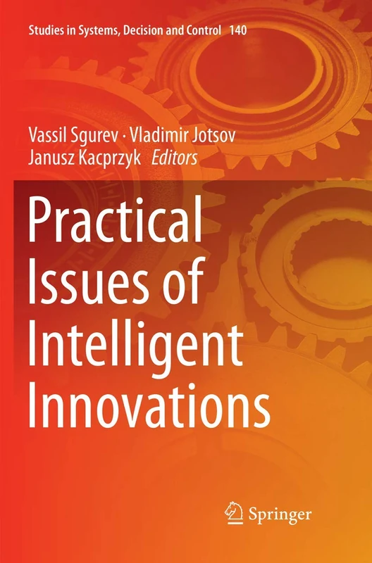 Practical Issues of Intelligent Innovations: 140 (Studies in Systems, Decision and Control, 140)