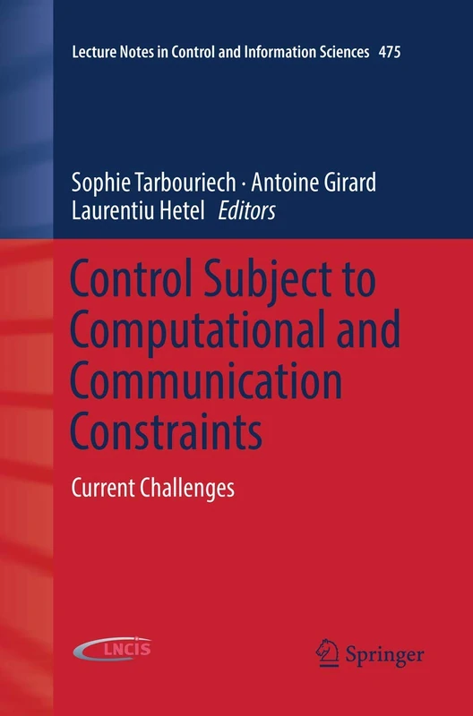Control Subject to Computational and Communication Constraints: Current Challenges: 475 (Lecture Notes in Control and Information Sciences, 475)