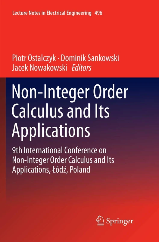 Non-Integer Order Calculus and its Applications: 9th International Conference on Non-Integer Order Calculus and Its Applications, Łódź, Poland: 496 (Lecture Notes in Electrical Engineering, 496)