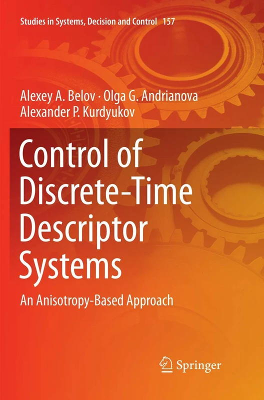 Control of Discrete-Time Descriptor Systems: An Anisotropy-Based Approach: 157 (Studies in Systems, Decision and Control, 157)