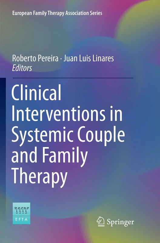 Clinical Interventions in Systemic Couple and Family Therapy (European Family Therapy Association Series)