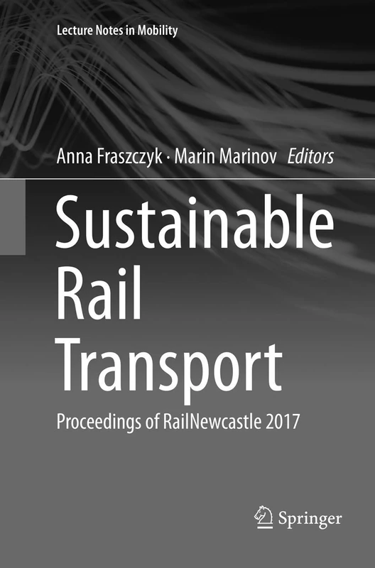 Sustainable Rail Transport: Proceedings of RailNewcastle 2017 (Lecture Notes in Mobility) - Image 1
