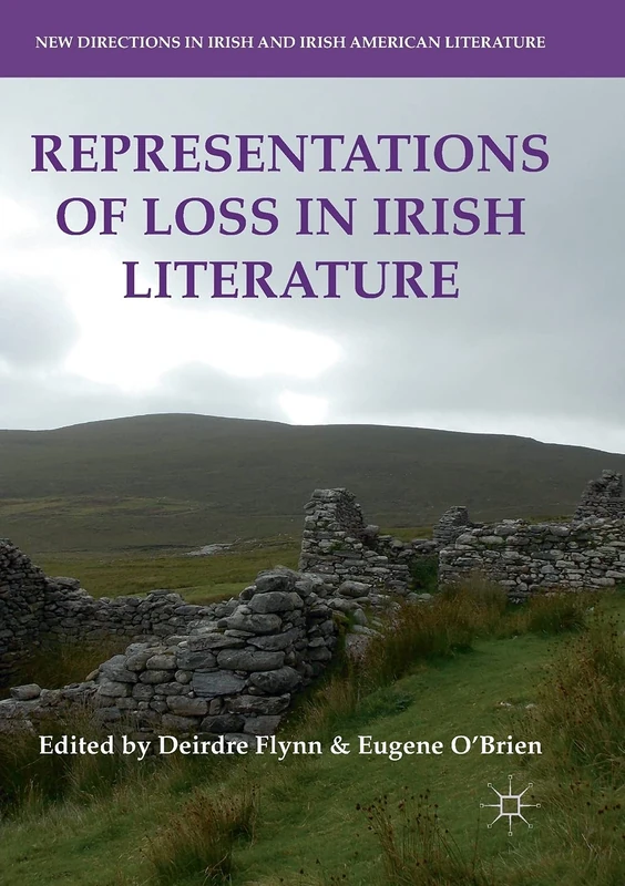 Representations of Loss in Irish Literature (New Directions in Irish and Irish American Literature)