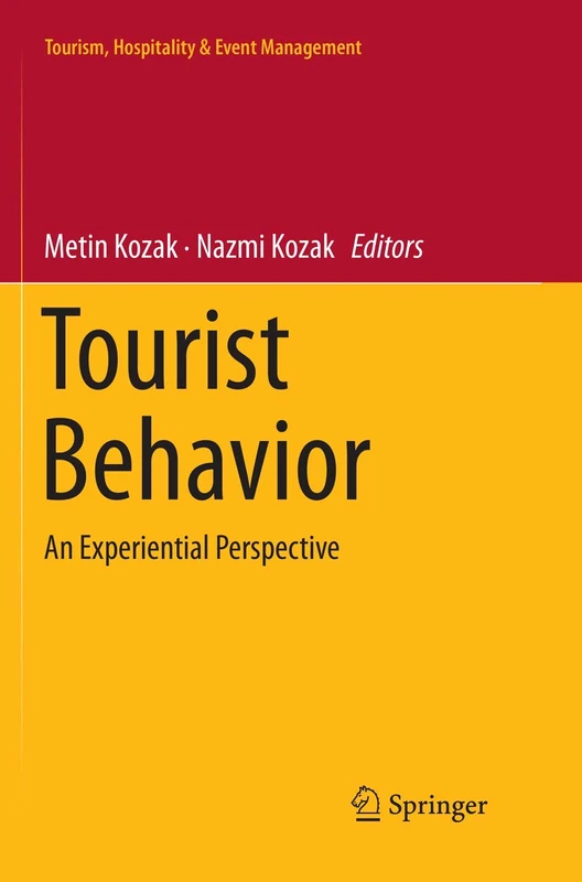 Tourist Behavior: An Experiential Perspective (Tourism, Hospitality & Event Management)