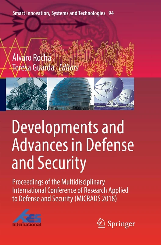 Developments and Advances in Defense and Security: Proceedings of the Multidisciplinary International Conference of Research Applied to Defense and ... Innovation, Systems and Technologies, 94)