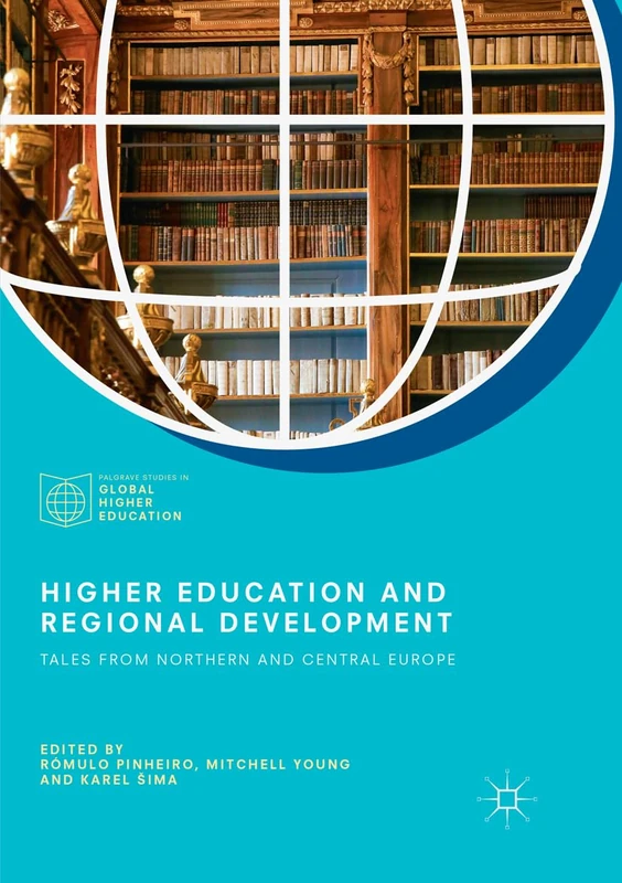 Higher Education and Regional Development: Tales from Northern and Central Europe (Palgrave Studies in Global Higher Education)