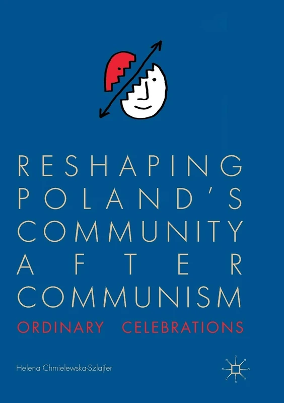 Reshaping Poland’s Community after Communism: Ordinary Celebrations
