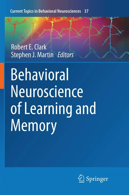 Behavioral Neuroscience of Learning and Memory: 37 (Current Topics in Behavioral Neurosciences, 37)