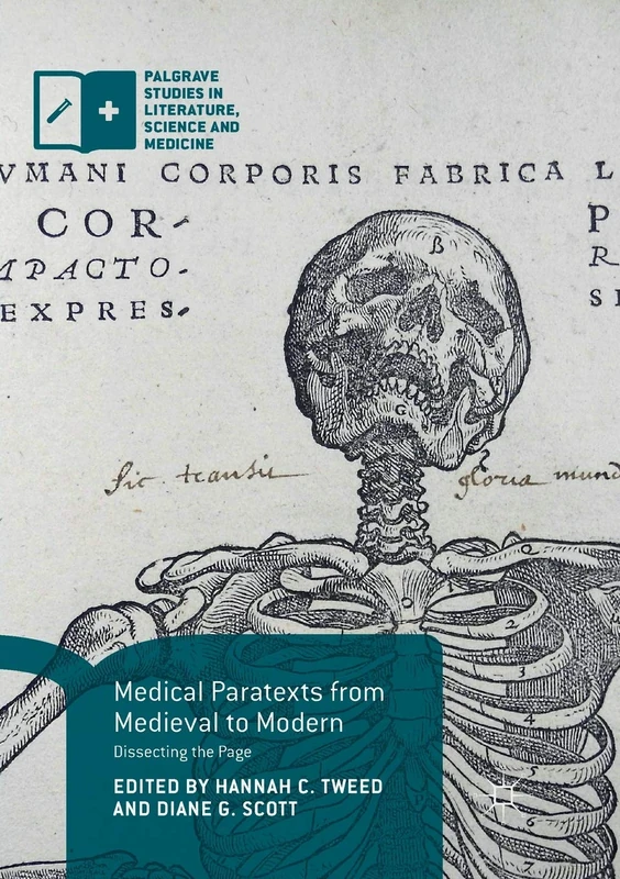 Medical Paratexts from Medieval to Modern: Dissecting the Page (Palgrave Studies in Literature, Science and Medicine)