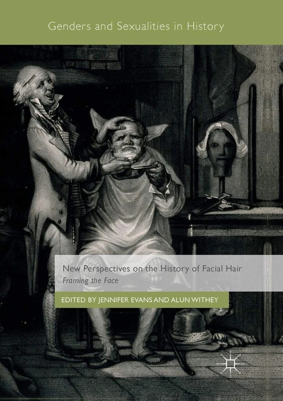 New Perspectives on the History of Facial Hair: Framing the Face (Genders and Sexualities in History)