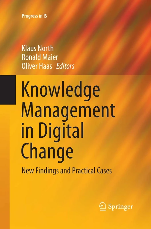Knowledge Management in Digital Change: New Findings and Practical Cases (Progress in IS)