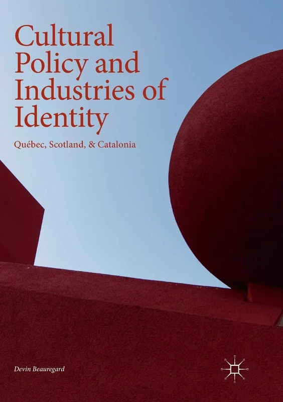 Cultural Policy and Industries of Identity: Québec, Scotland, & Catalonia
