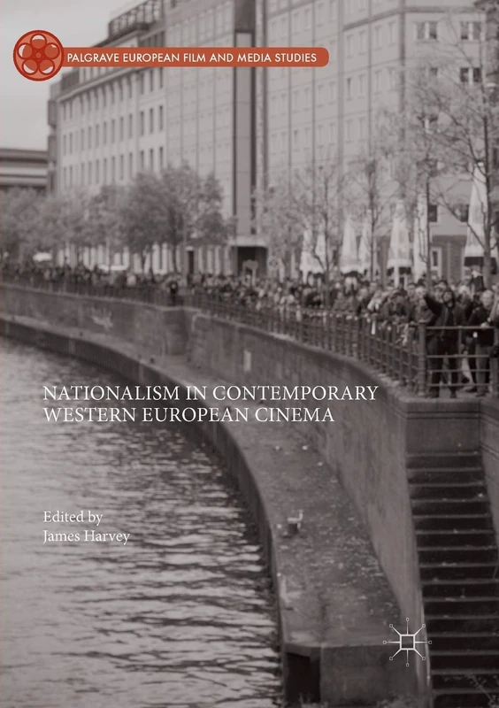 Nationalism in Contemporary Western European Cinema (Palgrave European Film and Media Studies)