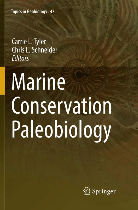 Marine Conservation Paleobiology: 47 (Topics in Geobiology, 47)