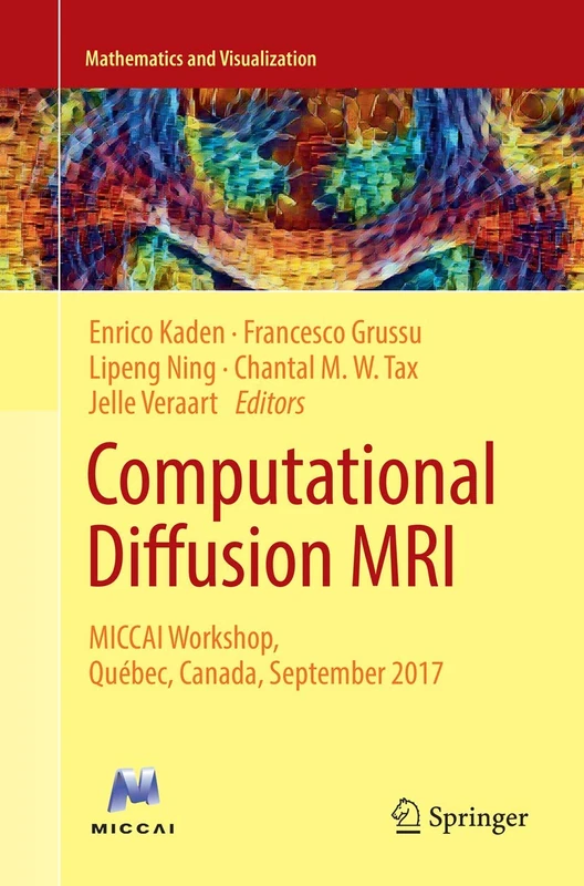 Computational Diffusion MRI: MICCAI Workshop, Québec, Canada, September 2017 (Mathematics and Visualization)