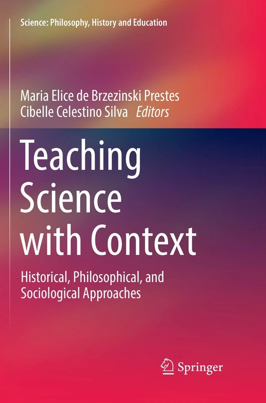 Teaching Science with Context: Historical, Philosophical, and Sociological Approaches (Science: Philosophy, History and Education)