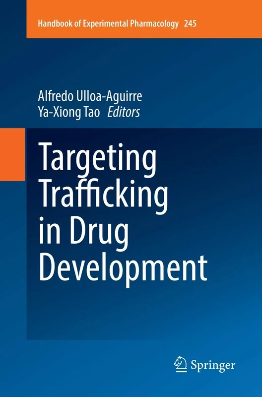 Targeting Trafficking in Drug Development: 245 (Handbook of Experimental Pharmacology, 245)